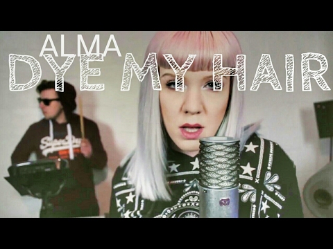 Alma Dye My Hair Myth Of Unity Cover Youtube