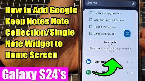 Galaxy S24/+ Ultra: How to Add Google Keep Notes Note Collection/Single Note Widget to Home Screen