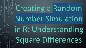 Creating a Random Number Simulation in R: Understanding Square Differences