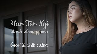 HAN TEN NYI ( MASIH MENUNGGUMU ) LAGU HAKKA SINGKAWANG TERBARU 2021 ( 印尼 山口洋客家歌， 还等你 ）