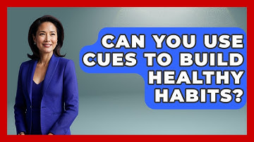 Can You Use Cues To Build Healthy Habits? - Second Chance Journey