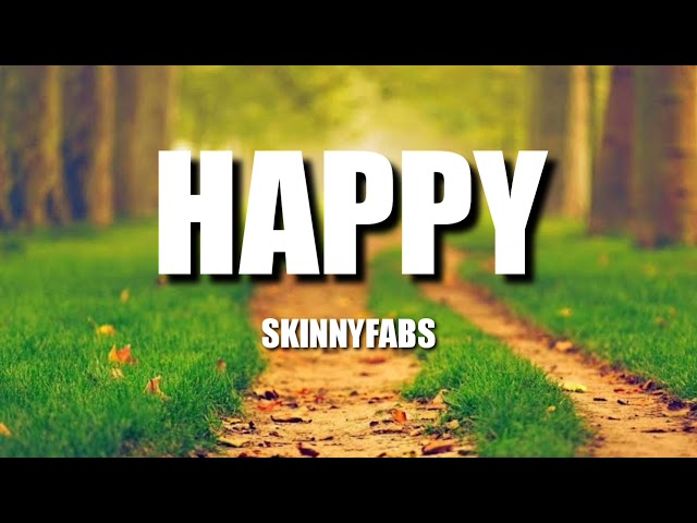 Skinnyfabs - Happy | Lyrics class=