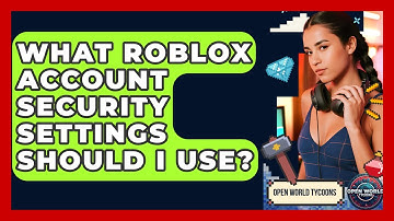 What Roblox Account Security Settings Should I Use? - Open World Tycoons