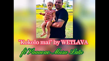 "Kokolo mai" by WETLAVA ft Vaaaoao Musu Latu