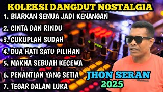 Kumpulan Dangdut Lagu Nostalgia Orgen Tunggal Album Jhon Seran Enak Buat Kerja