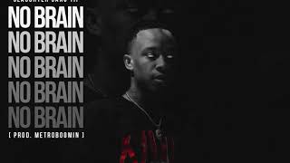 Sg Tip - No Brain Prod. Metro Boomin