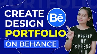 How to Create your Design Portfolio on Behance - Detailed Video | Behance Portfolio Tutorial