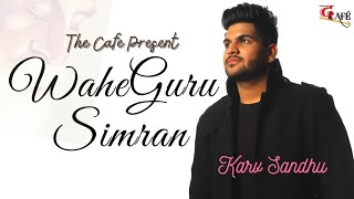 Waheguru Simran | Shabd 2021 | Karv Sandhu | The Cafe Present