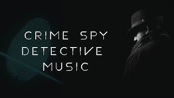 Detective Background Music | Crime Scene, Spy, Investigation | Royalty Free