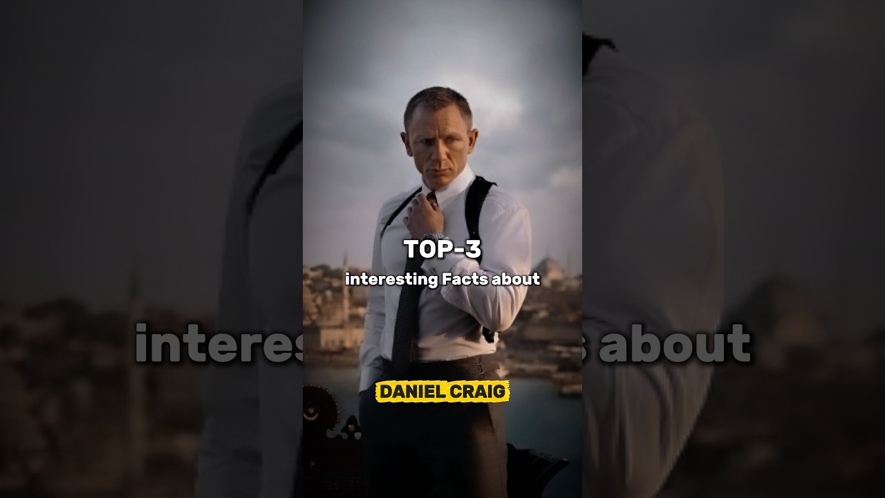 Top 3 interesting Facts about Daniel Craig 