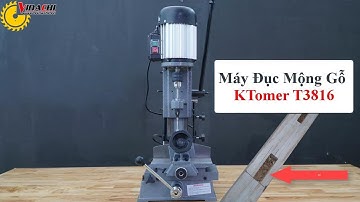Bí Quyết Đục Mộng Nhanh Chóng - Hiệu Quả | Máy Đục Mộng Gỗ KTOMER T3816 | www.vianchi.vn