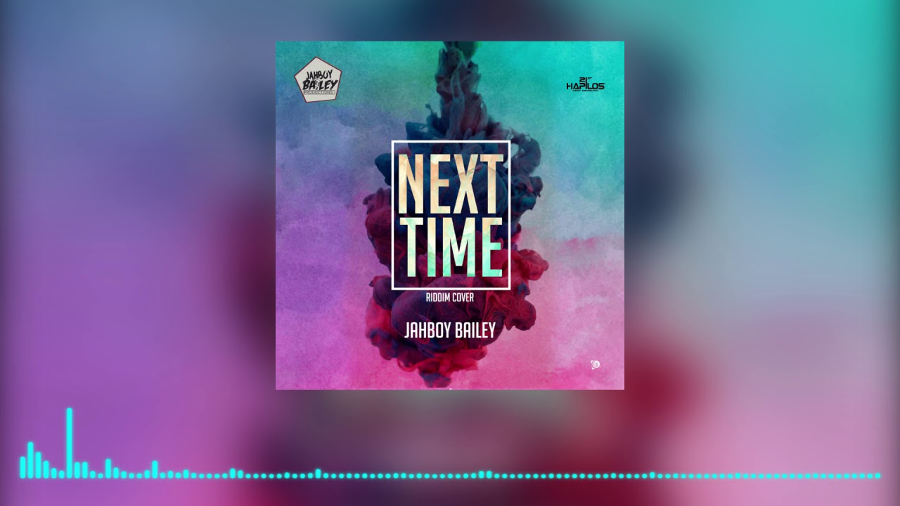 Jahboy Bailey - Next Time Riddim Instrumental (Official Audio) | 21st Hapilos (2018)