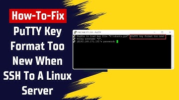 How To Fix Error PuTTY Key Format Too New When SSH To A Linux Server