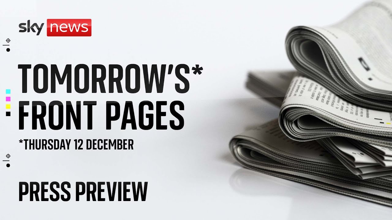 sky-news-press-preview-11-december-paper-preview-youtube