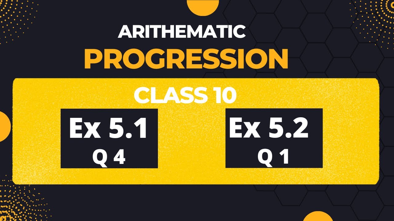 Class 10 maths chapter 5 exercise 5.1 Q4 and 5.2 Q1 | arithmetic ...