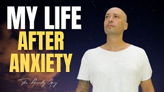 My Life After Anxiety And What You Need To Know by The Anxiety Guy 4,163 views 3 months ago 16 minutes