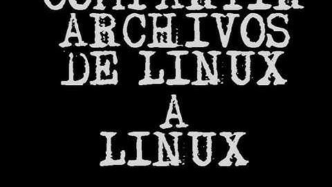 Compartir archivos de linux a linux mediante una red