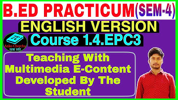 (English Version) Teaching With  Multimedia E-Content Developed,b.ed practicum 4th semester,1.4.epc3