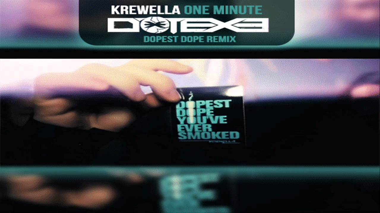 krewella one minute dotexe dopest dope remix