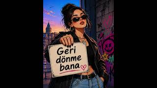 Geri Dönme Bana-Söz-Müzik:İlayda Koçancı🎵