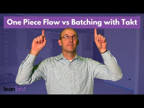 One Piece Flow vs  Batching with Takt