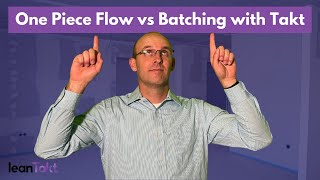One Piece Flow vs  Batching with Takt