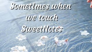 SOMETIMES WHEN WE TOUCH #SWEETNOTES MUSIC 