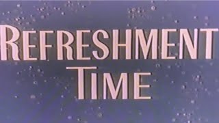 And now… Intermission! Refreshment Time!