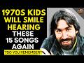 Did You Grow Up in the 1970s? These Songs Will Make You Homesick for the great 70s!