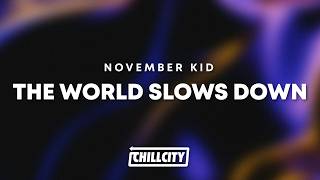 NOVEMBER KID - The World Slows Down (Lyrics)