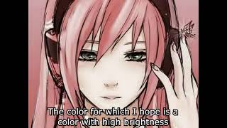 【AVTechNO!】DYE (Synthesis)【Subtitles】
Lyrics:
To what color am I dyed?
The size of the dyed thing changes because of the difference of the dyed color.
I can grow up if it dyes to good people color.
I want to dye me to such a color.
To what color am I dyed?
The color to be dyed changes under the influence of the private life.
I degenerate if it dyes to villain color.
The color for which I hope is a color with high brightness.
I want to become beautiful mind.
I want to become it.
I obtain the conscience.
And, becomes a luminous color.
There are a lot of black and white in the private life.
My color shines by Affection and Esteem and Kindness and Looking after and Nursing and Protection and Consideration and Respect and Solicitude and Encouragement and Friendship, etc.
I want to choose color that is brighter than the dark color.
If the surrounding is a dark color, I look large.
If the surrounding is a luminous color, my existence might be thin.
The luminous color improves the environment.
The luminous color shines on the dark.
However, the luminous color shines only in a dark place.
Still, I do not care.
A dark color absorbs the luminous color.
My existence disappears if it winks out.
I can become energetic by shining on surroundings.
When I become tired and do not shine.
The source of Vigour can be gotten from Good man color.
The color for which other people hope to me.
It is different from the color for which I hope.
However, if it is an earth friendly color, I like the Color that other people like.
A dark color in the interior of the spirit is also as the case may be necessary.
Both necessary dark colors and bright colors.
I want to dye me moderately.
It is possible to change greatly in Thing that becomes a luminous color from a dark color even if my existence is small.
Now will grow in the future even if it is small.
(Japanese)
いつだって私は今よりもっと求めていたい...
例え“ ”がわたしの最高の“個性色”だとしても・・・
(Romaji)
itsudatte watashi wa imayori motto motomete itai
tatoe sore ga watashi no saikou no original dato shitemo
(English)
I always wanted more than I had...
For example“ ”is my“personal color”・・・
To what color am I dyed?
The size of the dyed thing changes because of the difference of the dyed color.
I can grow up if it dyes to good people color.
I want to dye me to such a color.
To what color am I dyed?
The color to be dyed changes under the influence of the private life.
I degenerate if it dyes to villain color.
The color for which I hope is a color with high brightness.
I want to become beautiful mind.
I want to become it. 【AVTechNO!】DYE (Synthesis)【Subtitles】