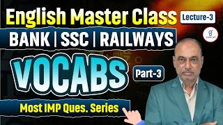 English Master Class | Lecture 3 | BANK | SSC | RAILWAYS | VOCABS Part 3 | Most IMP Ques. Series@9AM