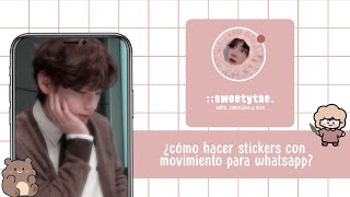 ⋆ ࣪  🧸🌷 ᔾ ¿cómo hacer stickers con movimiento para WhatsApp?  ፧፧  ;; sweetytae. ଓ screenshot 3