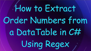 How to Extract Order Numbers from a DataTable in C#  Using Regex
