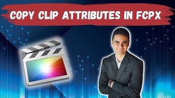 How To Copy Selected Clip Attributes To Another Clip In Final Cut Pro