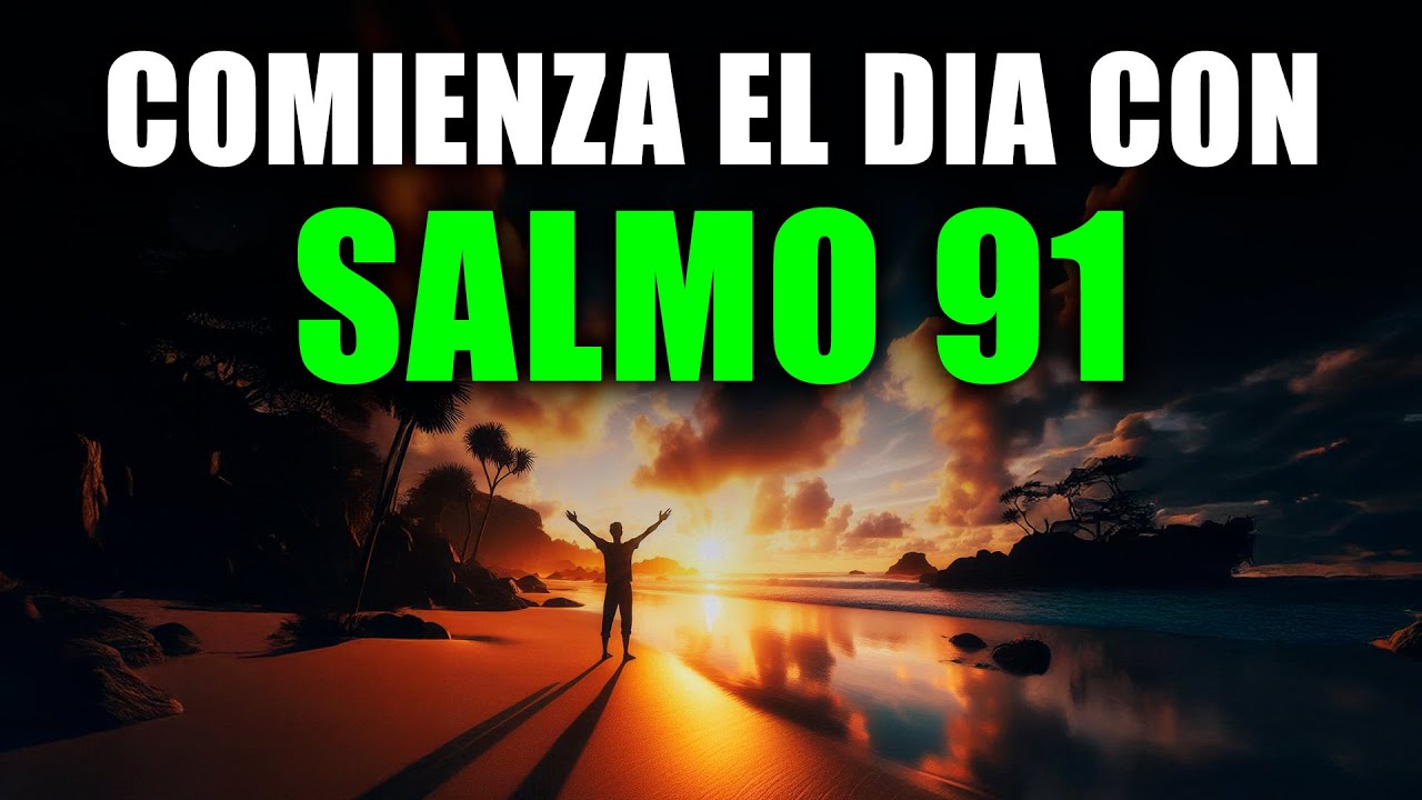 Oración de la Mañana con el SALMO 91 | Oración Poderosa de la Mañana de ...