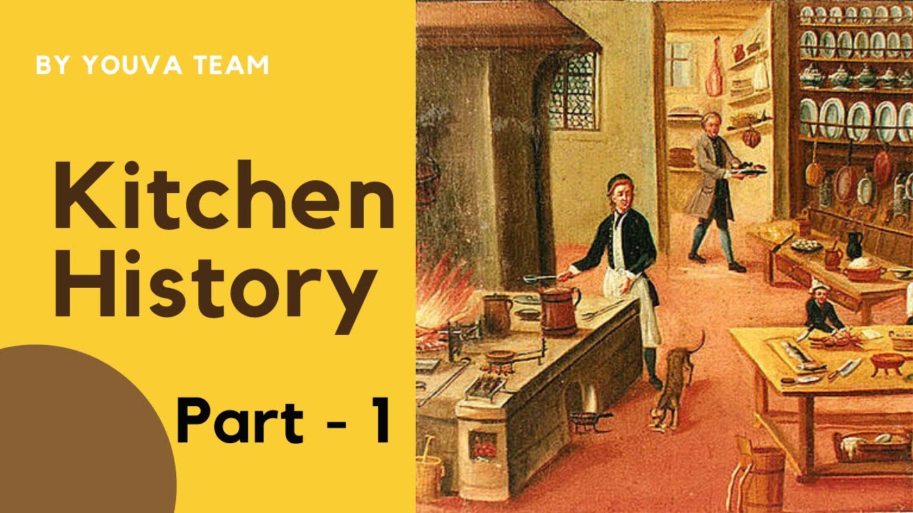 KITCHEN HISTORY PART 1 YouTube