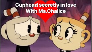 Cuphead Secretly in Love with Ms.Chalice