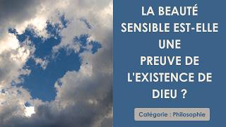 Philosophie: La beauté sensible est elle une preuve de l'existence de Dieu ? (plan détaillé)