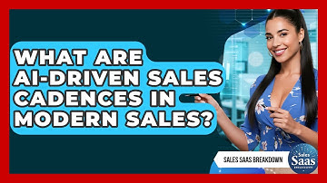 What Are AI-driven Sales Cadences In Modern Sales? - Sales Saas Breakdown