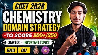 How To Score 200+/250 In Chemistry CUET 2026 📚 Complete Domain Strategy + Most Important Chapters