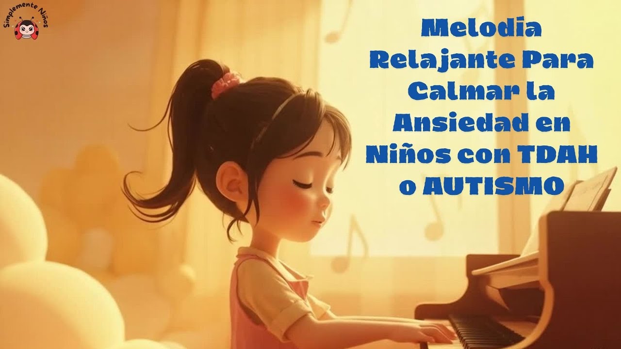 Musicoterapia para Calmar Niños con TDAH y AUTISMO /  Simplemente Niños