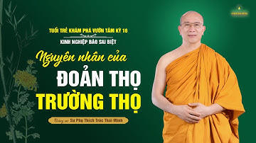 "Nghiệp báo sai biệt - Trường thọ, đoản thọ" - Khám phá vườn tâm kỳ 16 | Thầy Thích Trúc Thái Minh