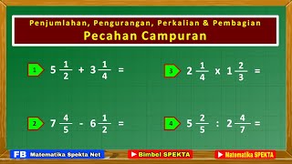 Pecahan Campuran | PALING MUDAH DIPAHAMI & DITERAPKAN Penjumlahan, Pengurangan, Perkalian, Pembagian