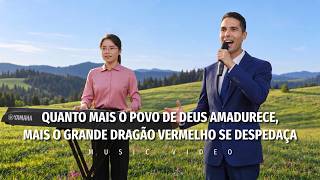 Música gospel "Quanto mais o povo de Deus amadurece, mais o grande dragão vermelho se despedaça"