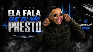 ELA FALA QUE EU NÃO PRESTO- Mc Lele JP - Lançamento 2026 