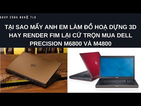 Dòng Laptop DELL PRECISION M6800 Và M4800 Có Tốt Không Mà Sao Nhiều Người Dùng Thế