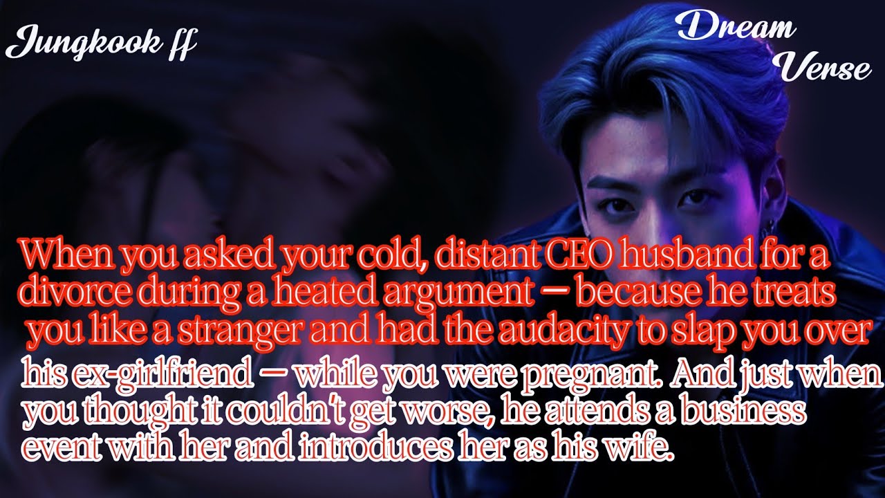 JUNGKOOKFF When you asked your Cold CEO husband for  divorce during a heated argument who hates you 
