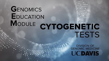 Genomic Education Module (GEM): Cytogenetic Tests