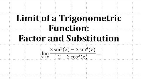 Determine the Limit of a Trigonometric Function: Factor and Substitution